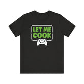 Unisex Let Me Cook Game Controller 1 T Shirt Black Heather S