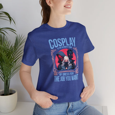 Unisex Cosplay Dress for the Job You Want T Shirt   