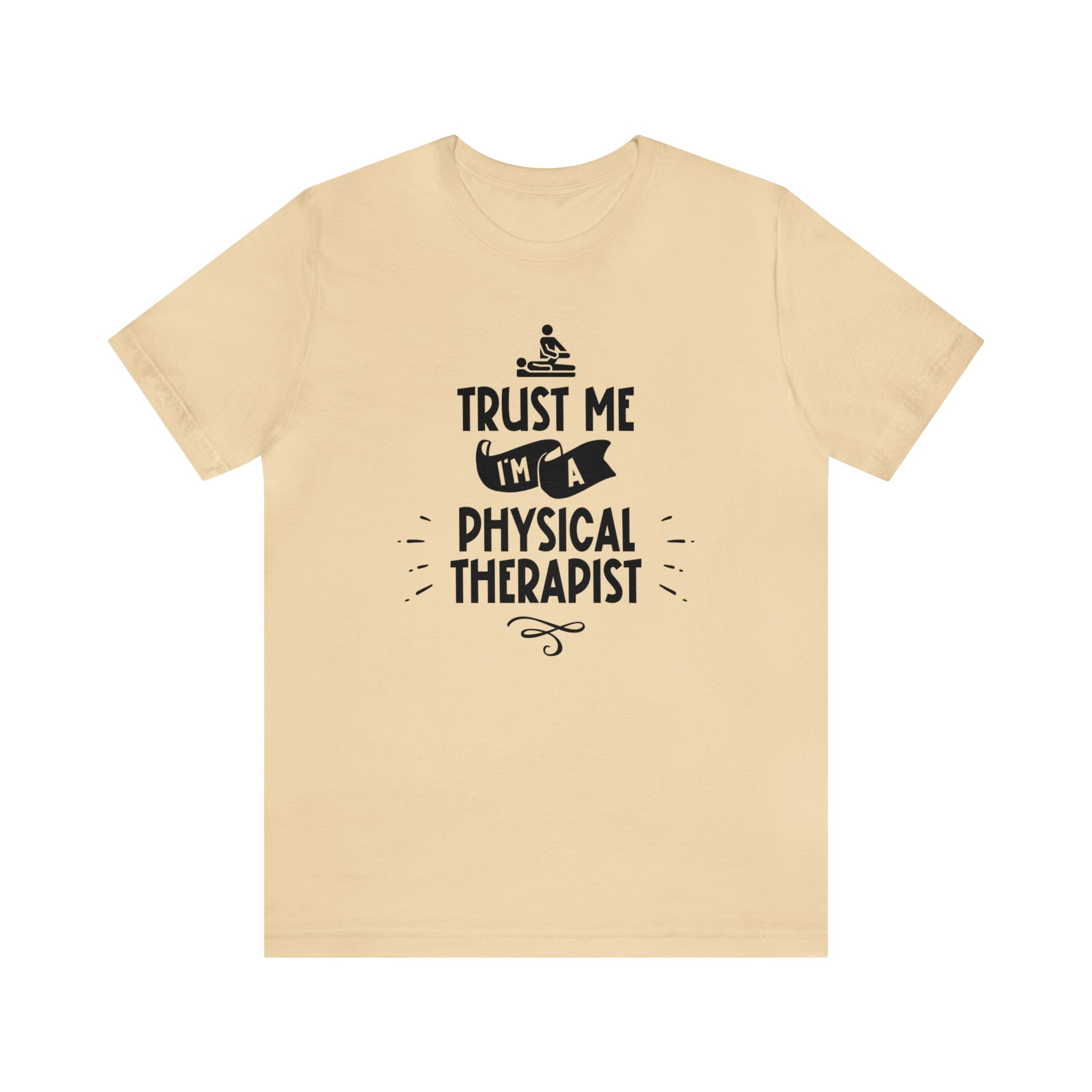 Unisex Trust Me I'm a Physical Therapist T Shirt Soft Cream S 