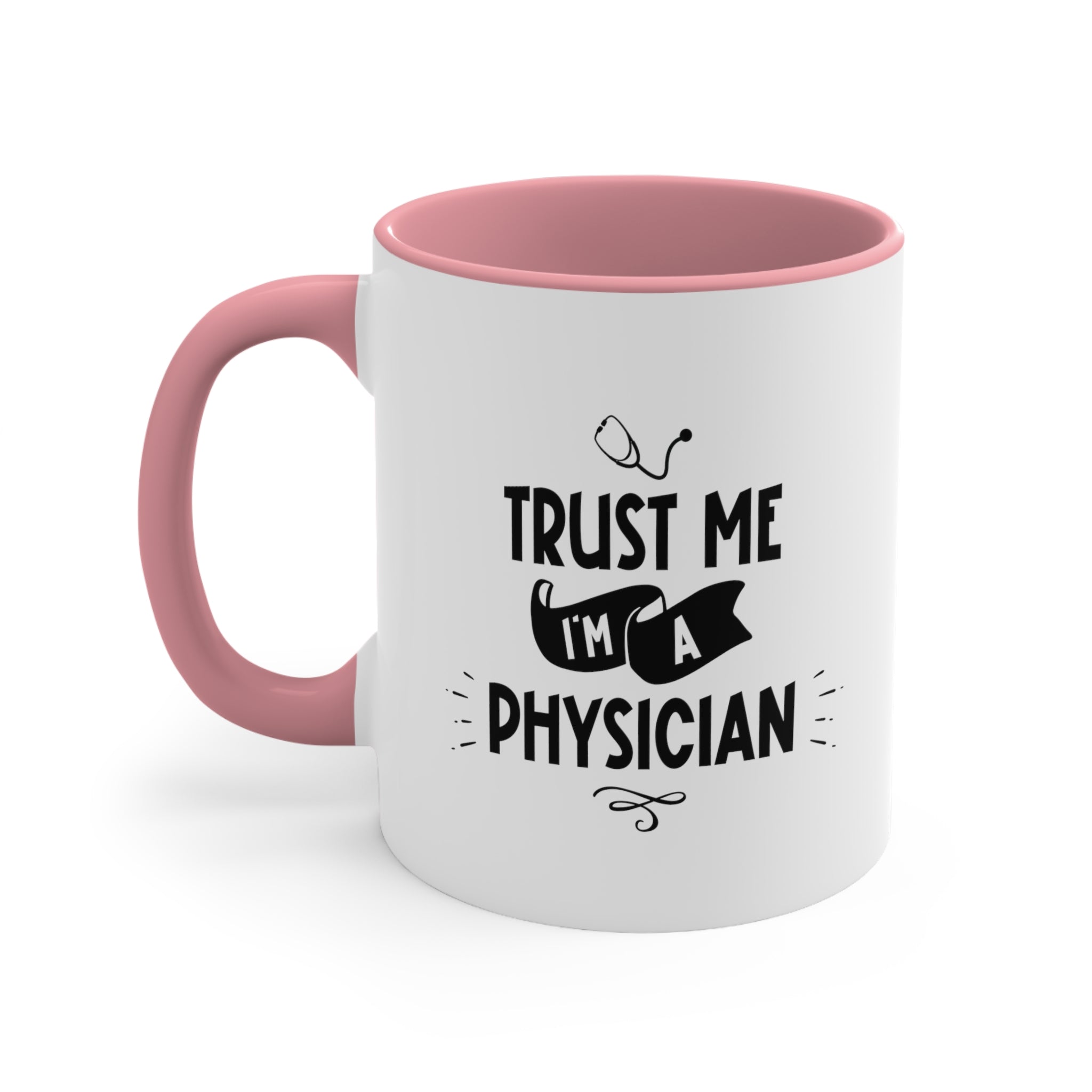 11oz Trust Me I'm a Physician Coffee Mug 11oz Pink 