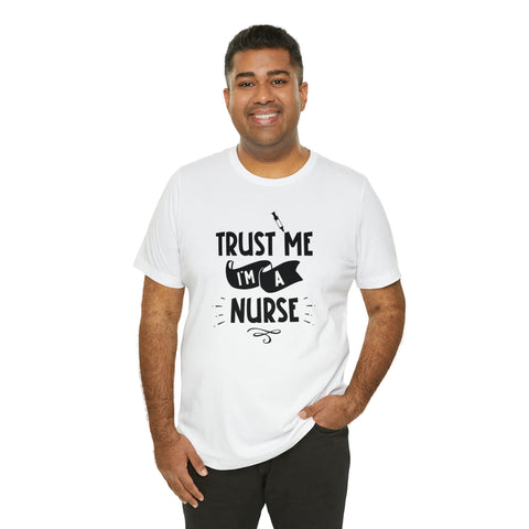 Unisex Trust Me I'm a Nurse T Shirt   