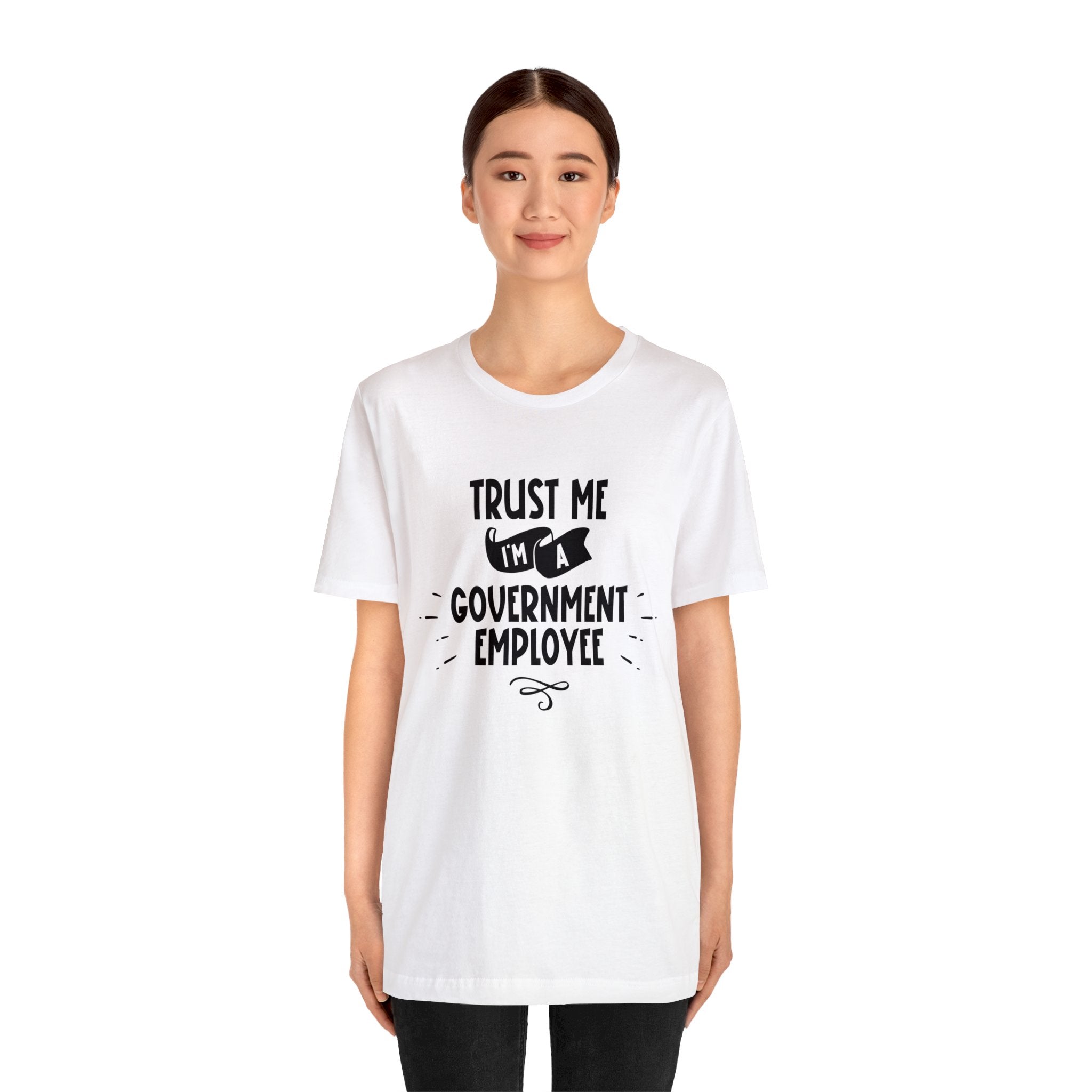 Unisex Trust Me I'm a Government Employee T Shirt   