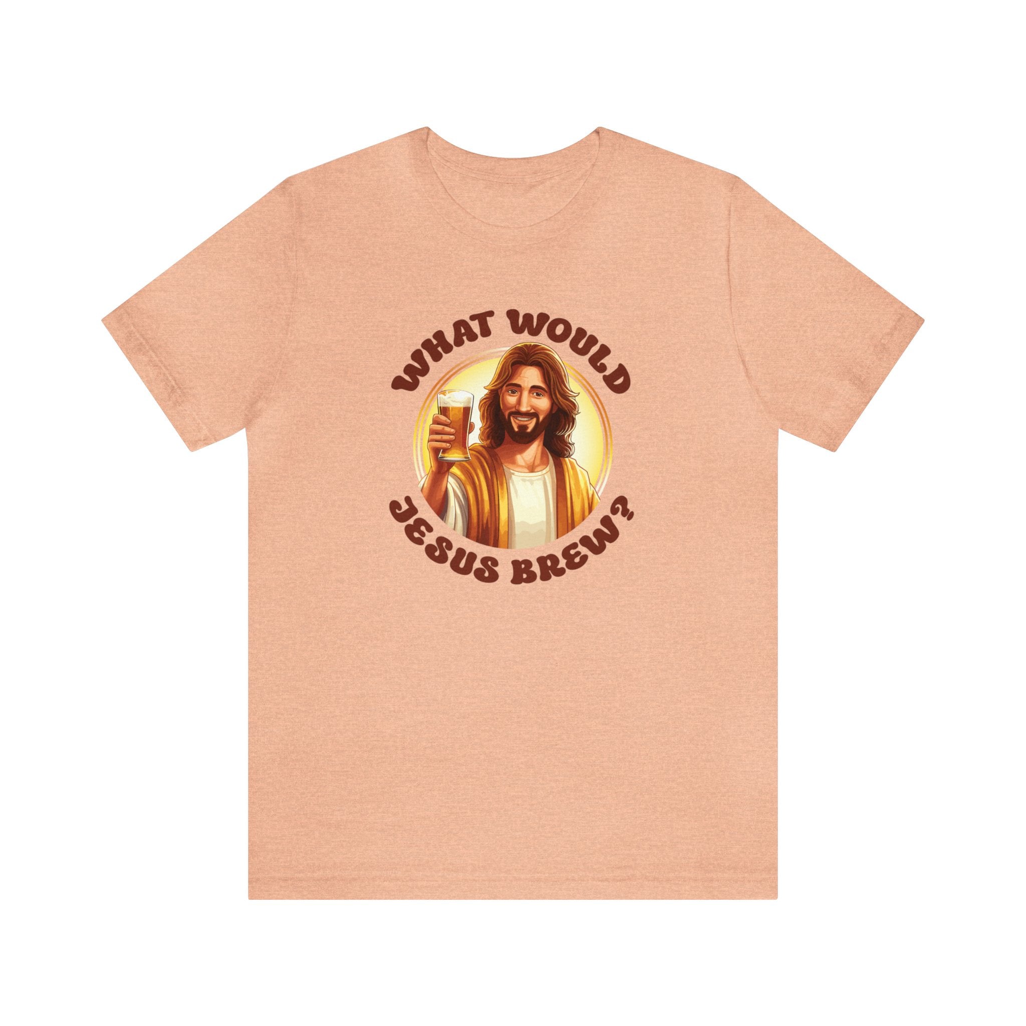 Unisex What Would Jesus Brew Beer T Shirt Heather Peach S 