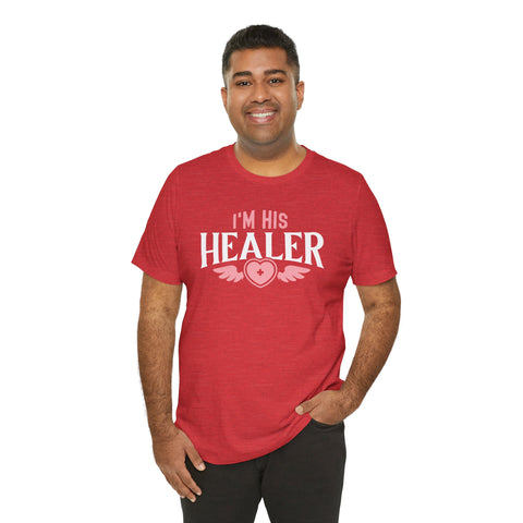 Unisex I'm His Healer T Shirt