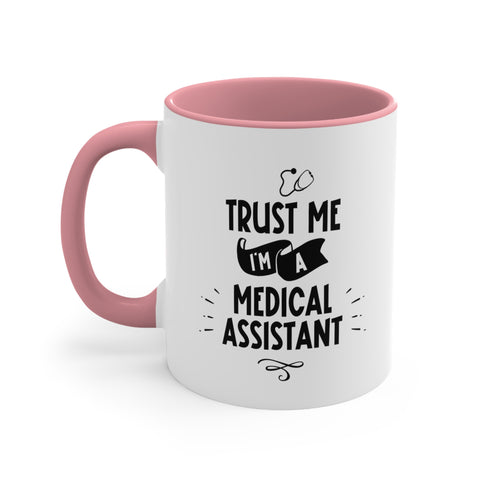 11oz Trust Me I'm a Medical Assistant Coffee Mug 11oz Pink 