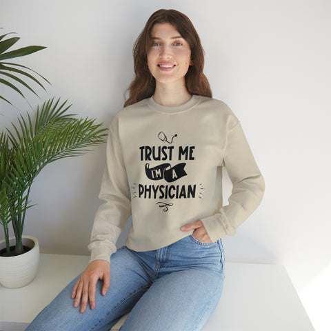 Unisex Trust Me I'm a Physician Sweatshirt   