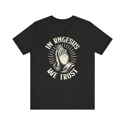 Unisex In RNGesus We Trust T Shirt Black Heather S 