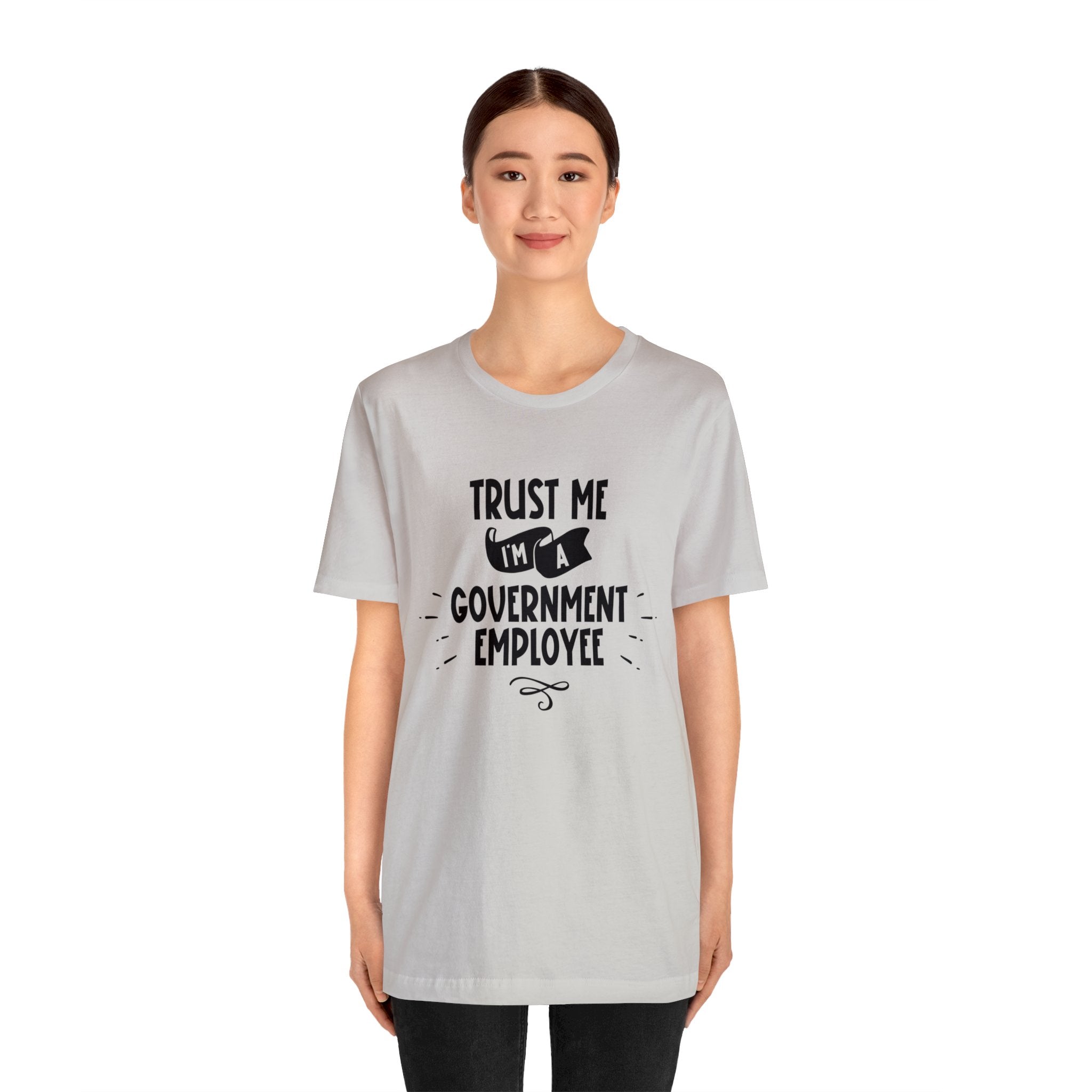 Unisex Trust Me I'm a Government Employee T Shirt   