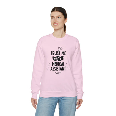 Unisex Trust Me I'm a Medical Assistant Sweatshirt   