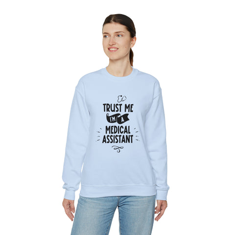 Unisex Trust Me I'm a Medical Assistant Sweatshirt   