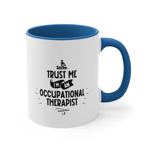 11oz Trust Me I'm a Occupational Therapist Coffee Mug   