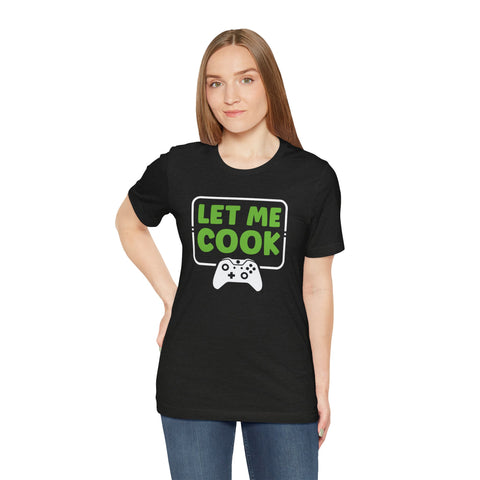 Unisex Let Me Cook Game Controller 1 T Shirt