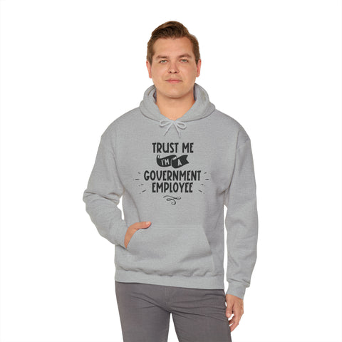 Unisex Trust Me I'm a Government Employee Hoodie   