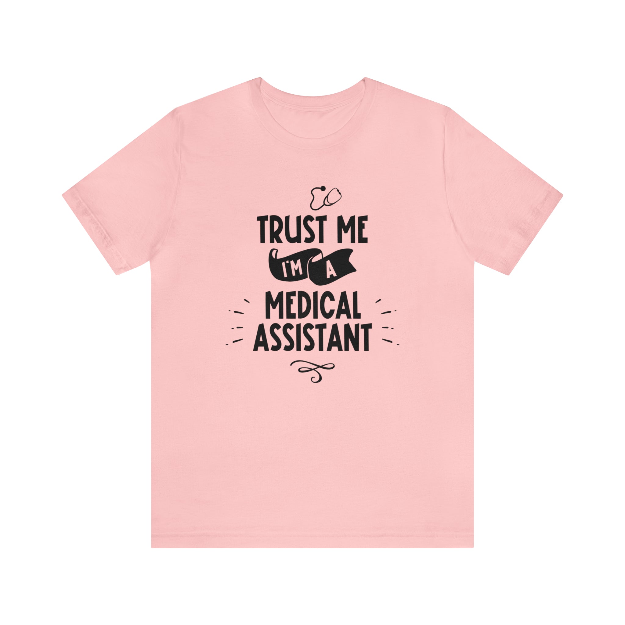 Unisex Trust Me I'm a Medical Assistant T Shirt Pink S 