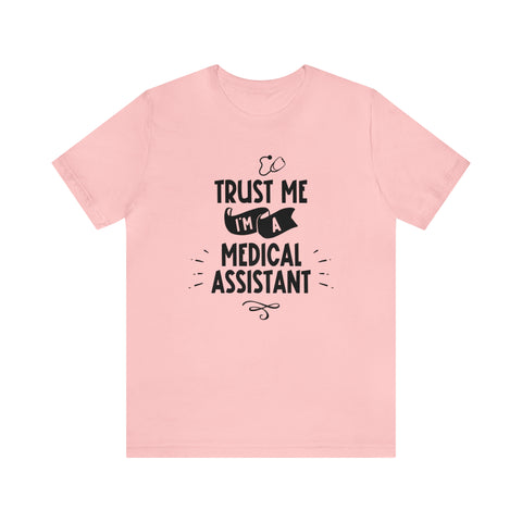 Unisex Trust Me I'm a Medical Assistant T Shirt Pink S 