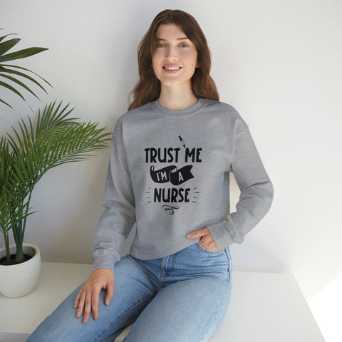 Unisex Trust Me I'm a Nurse Sweatshirt   