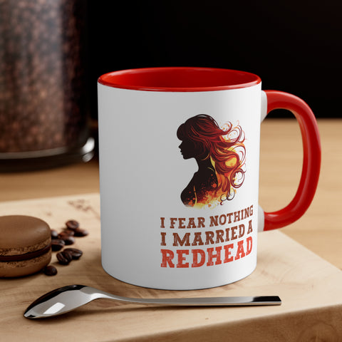 11oz I Fear Nothing I Married a Redhead Coffee Mug   