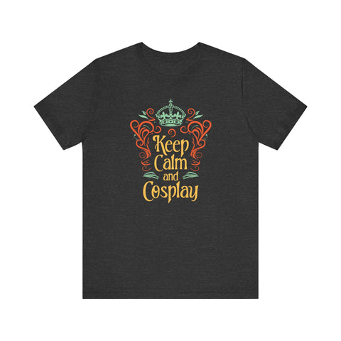 Unisex Keep Calm and Cosplay T Shirt Dark Grey Heather S 