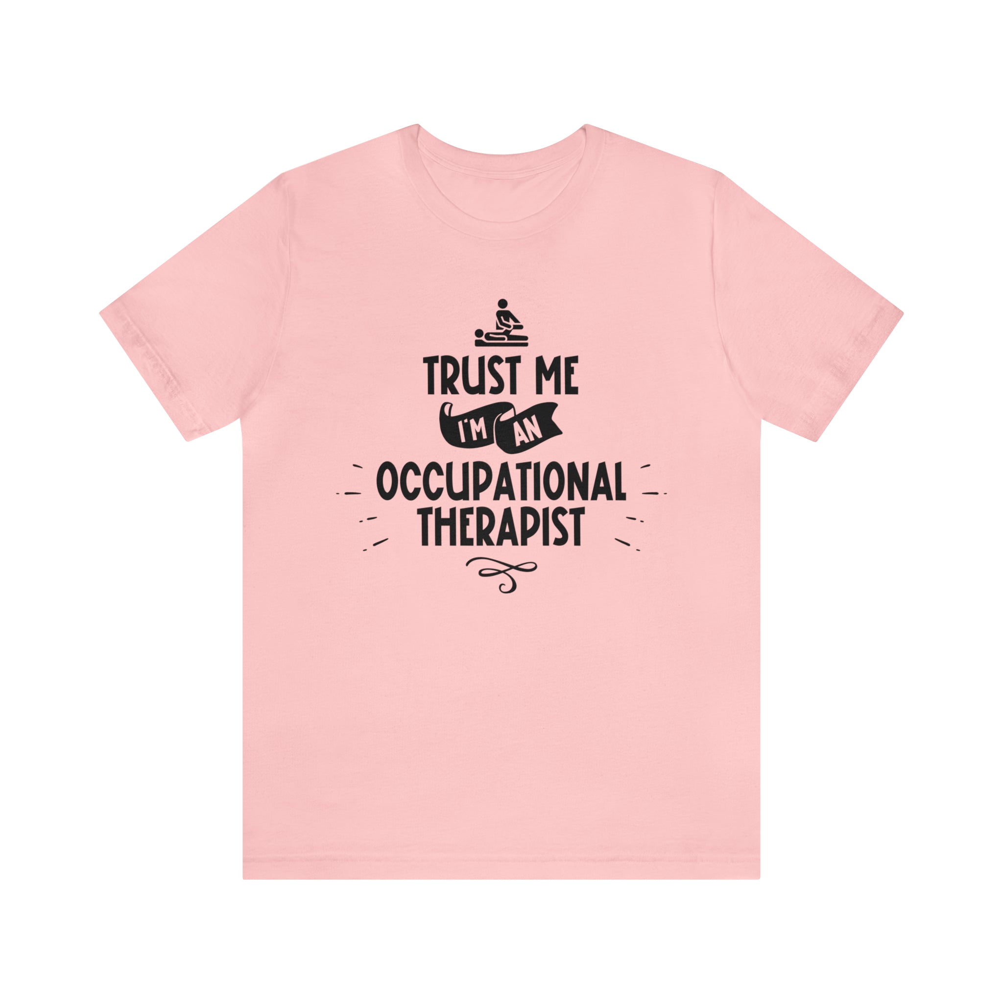 Unisex Trust Me I'm an Occupational Therapist T Shirt Pink S 