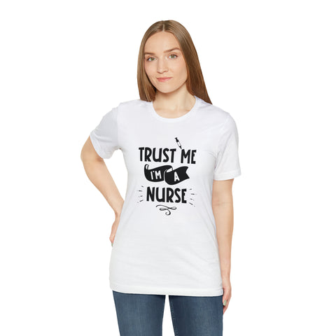 Unisex Trust Me I'm a Nurse T Shirt   