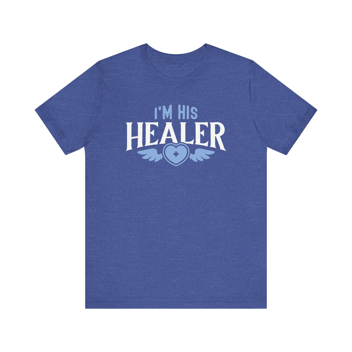 Unisex I'm His Healer T Shirt Heather True Royal S