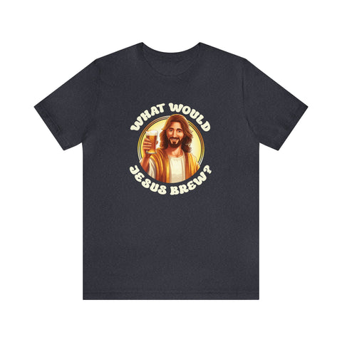 Unisex What Would Jesus Brew Beer T Shirt Heather Navy S 