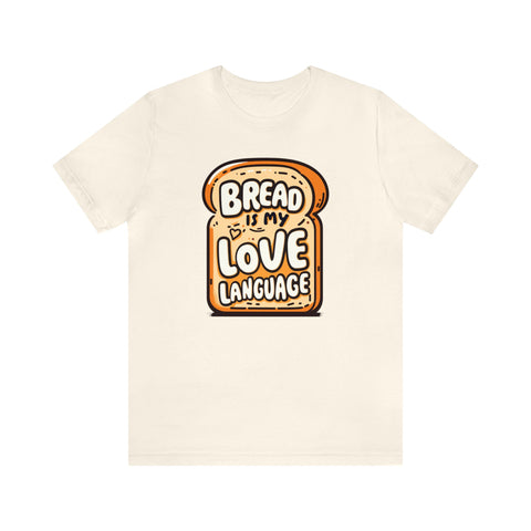 Unisex Bread is My Love Language T Shirt Natural S 