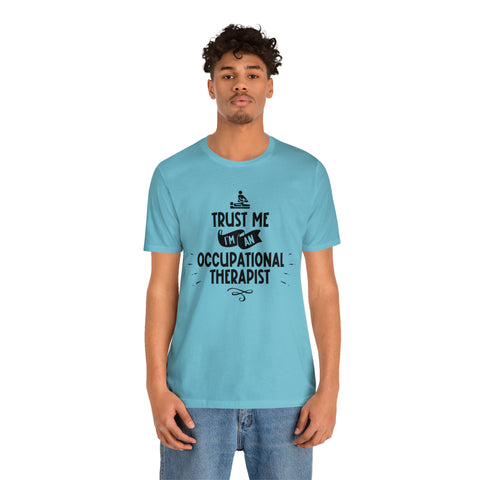 Unisex Trust Me I'm an Occupational Therapist T Shirt   