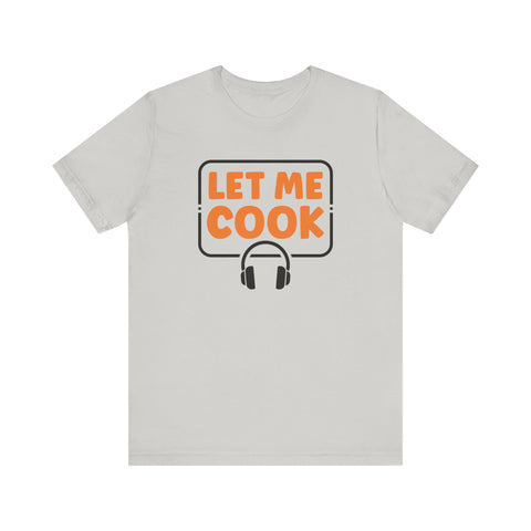 Unisex Let Me Cook PC Gamer T Shirt Silver S