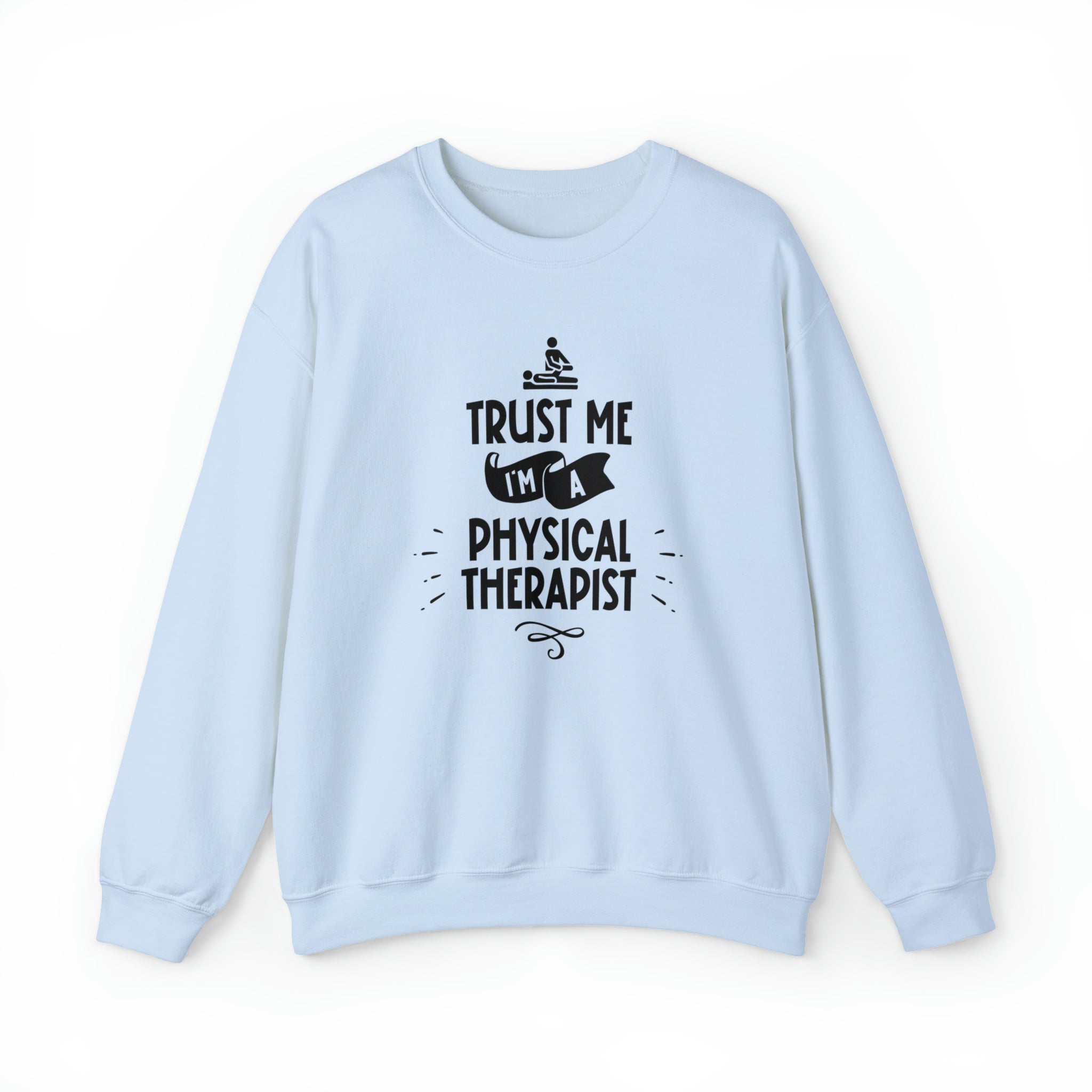 Unisex Trust Me I'm a Physical Therapist Sweatshirt S Light Blue 