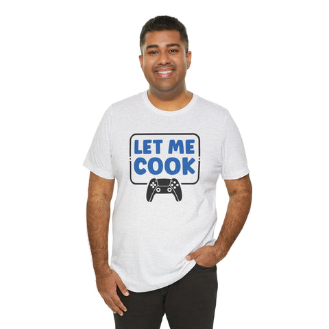 Unisex Let Me Cook Game Controller 2 T Shirt