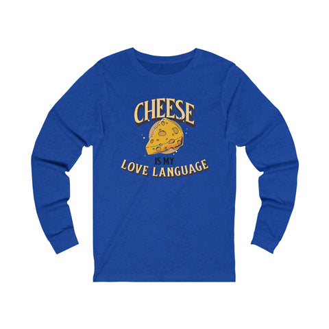 Unisex Cheese is My Love Language Long Sleeve T Shirt   