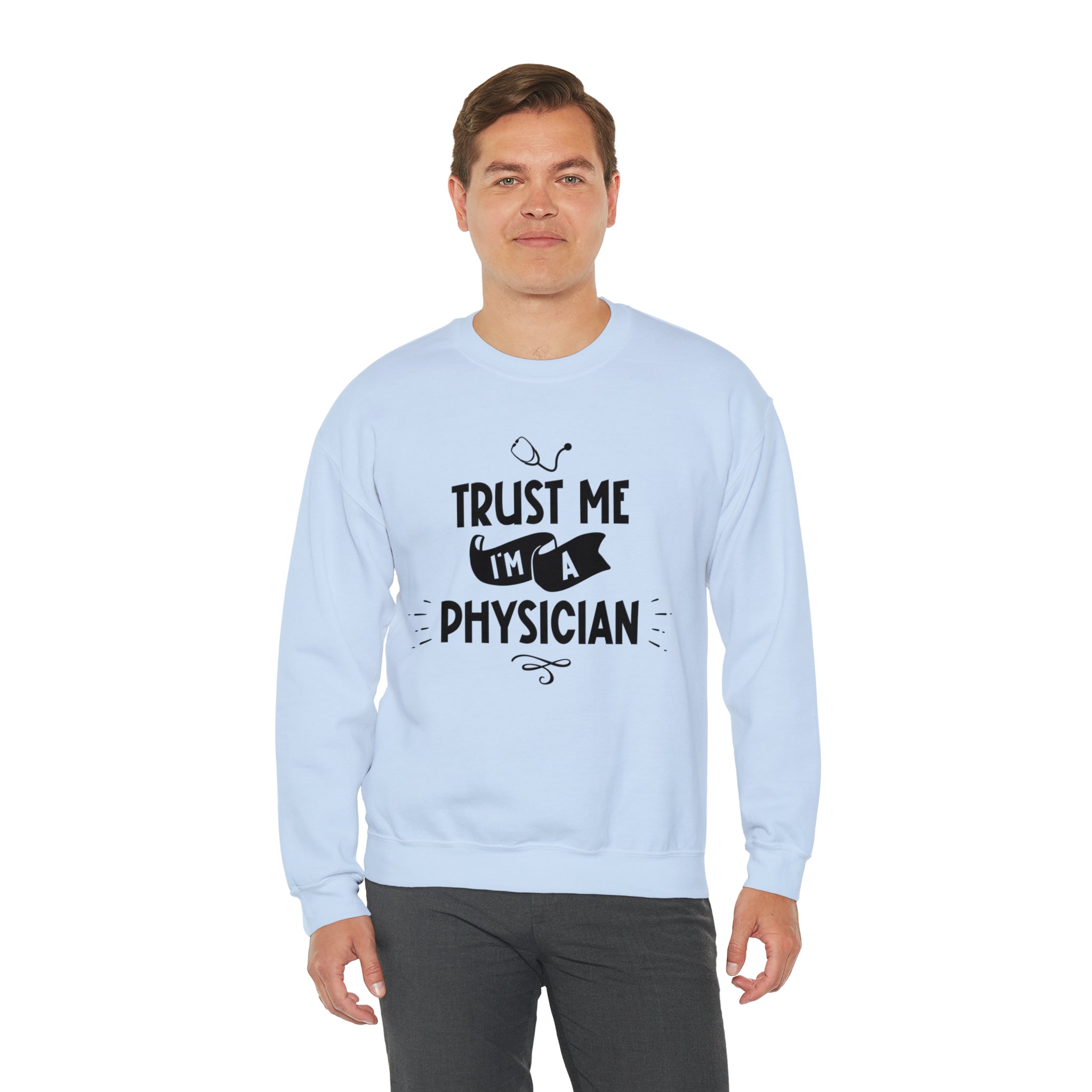 Unisex Trust Me I'm a Physician Sweatshirt   