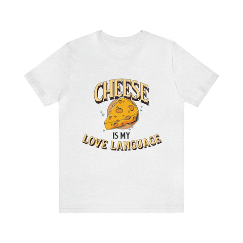 Unisex Cheese is My Love Language T Shirt Ash S 