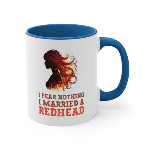 11oz I Fear Nothing I Married a Redhead Coffee Mug   