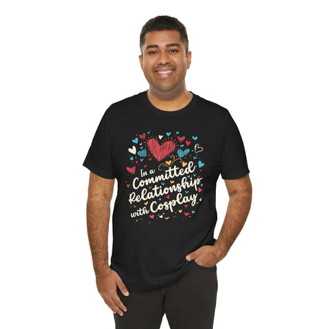 Unisex In a Committed Relationship with Cosplay T Shirt   