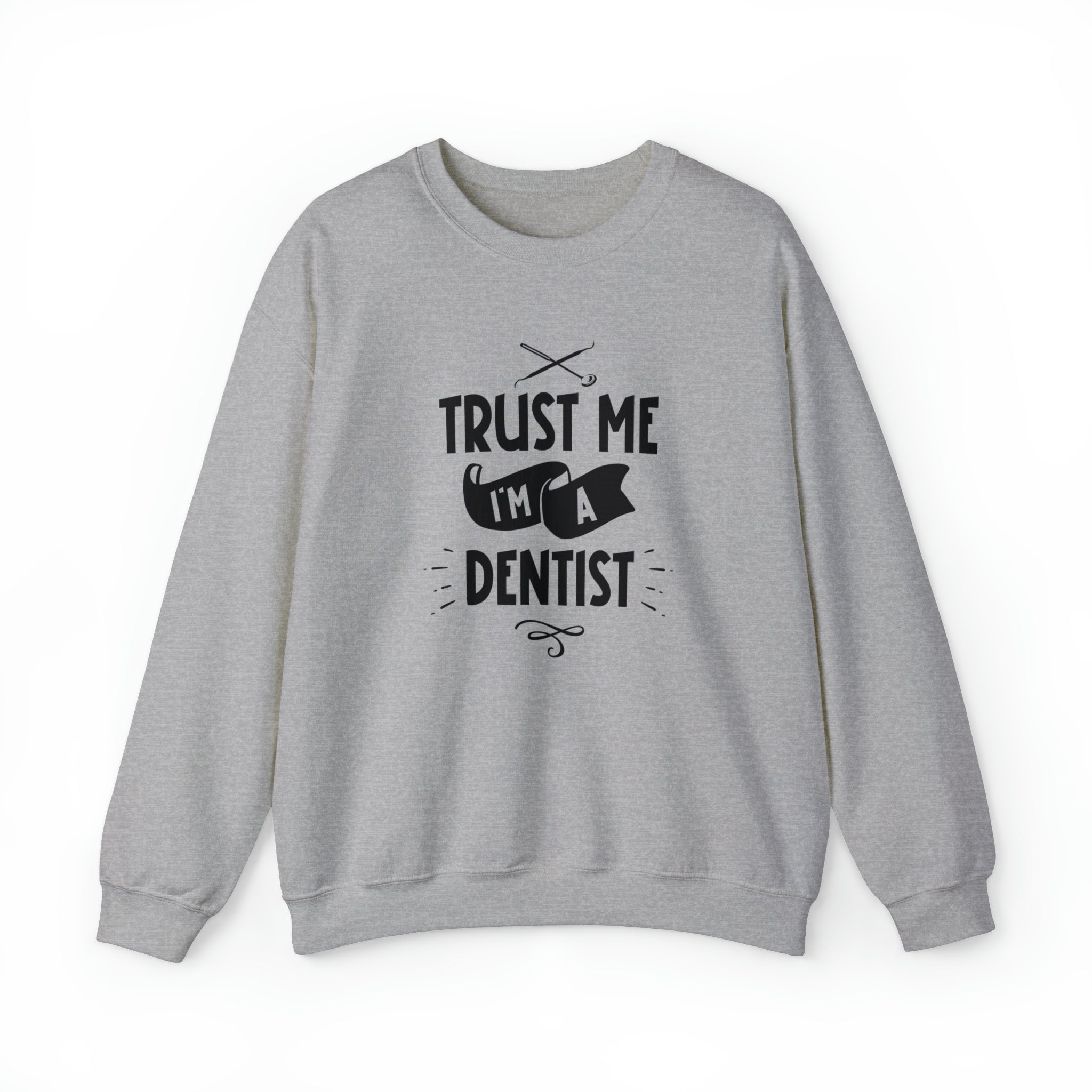 Unisex Trust Me I'm a Dentist Sweatshirt S Sport Grey 