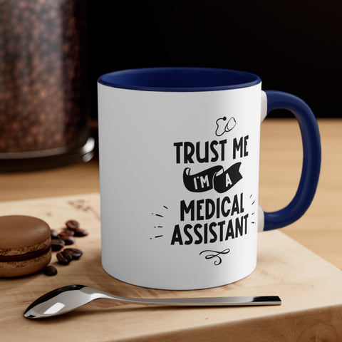 11oz Trust Me I'm a Medical Assistant Coffee Mug   