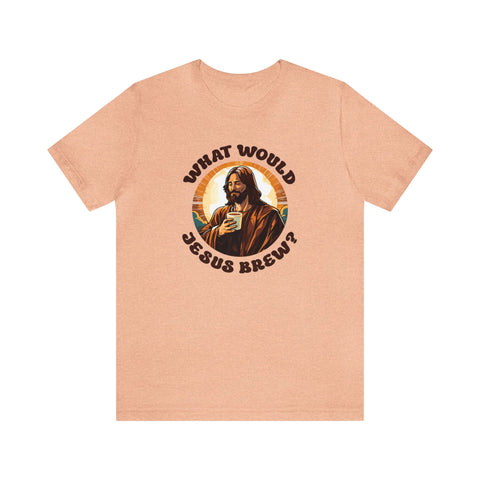 Unisex What Would Jesus Brew Coffee T Shirt Heather Peach S 