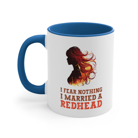 11oz I Fear Nothing I Married a Redhead Coffee Mug   