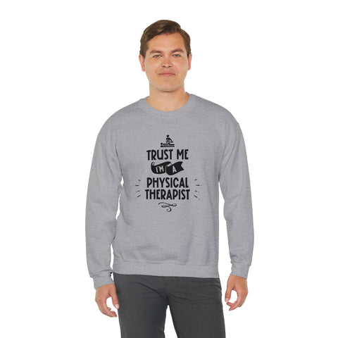 Unisex Trust Me I'm a Physical Therapist Sweatshirt   