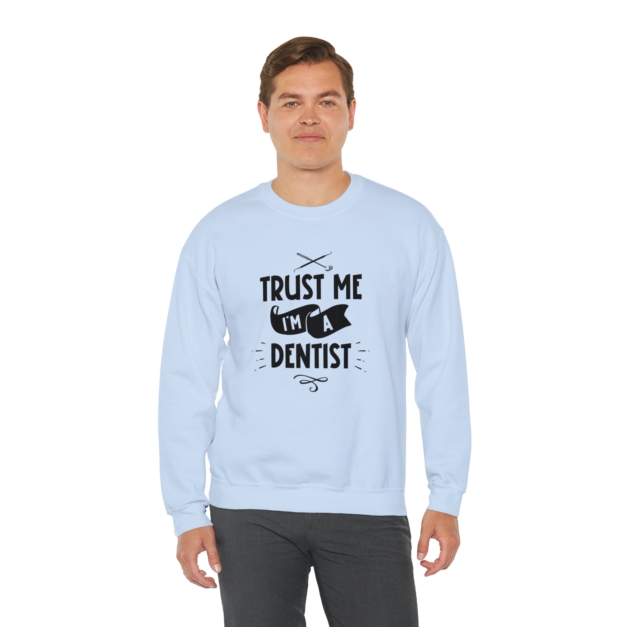 Unisex Trust Me I'm a Dentist Sweatshirt   