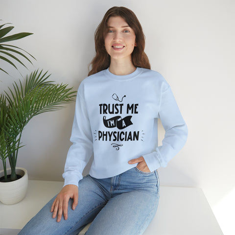 Unisex Trust Me I'm a Physician Sweatshirt   