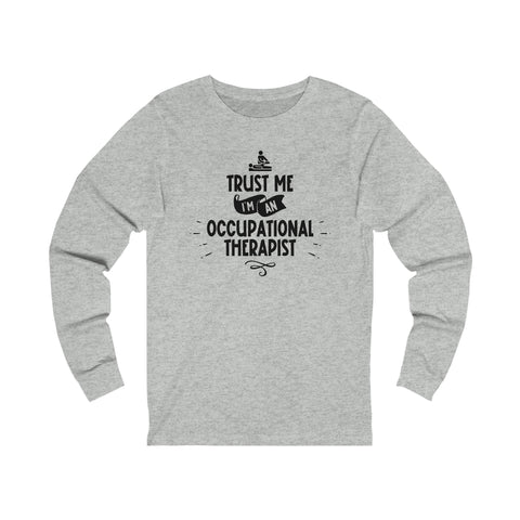 Unisex Trust Me I'm an Occupational Therapist Long Sleeve T Shirt   