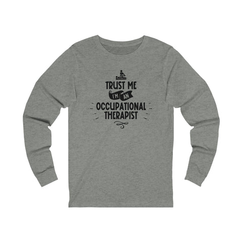 Unisex Trust Me I'm an Occupational Therapist Long Sleeve T Shirt   