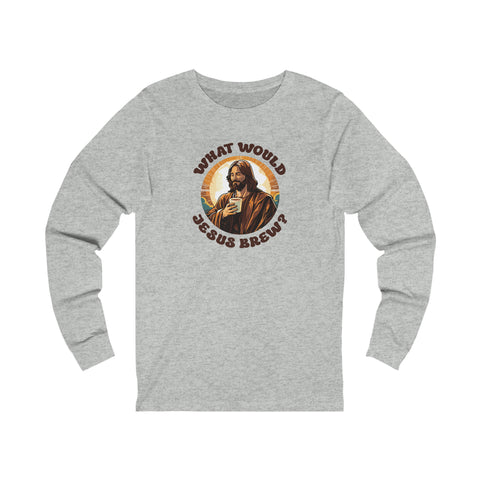 Unisex What Would Jesus Brew Coffee Long Sleeve T Shirt   