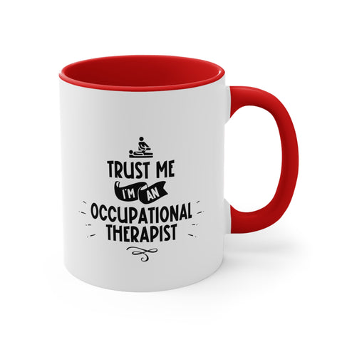 11oz Trust Me I'm a Occupational Therapist Coffee Mug   