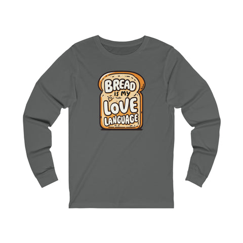 Unisex Bread is My Love Language Long Sleeve T Shirt 2XL Asphalt 