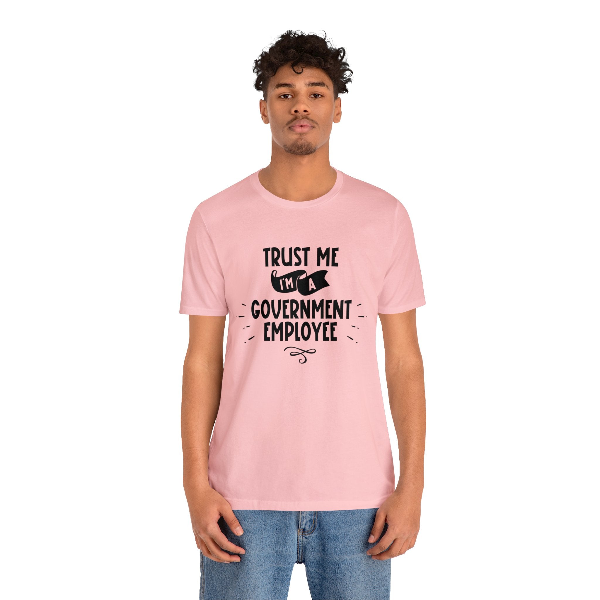 Unisex Trust Me I'm a Government Employee T Shirt   