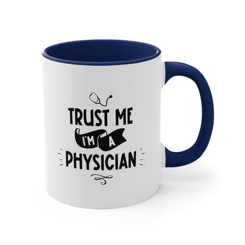 11oz Trust Me I'm a Physician Coffee Mug   